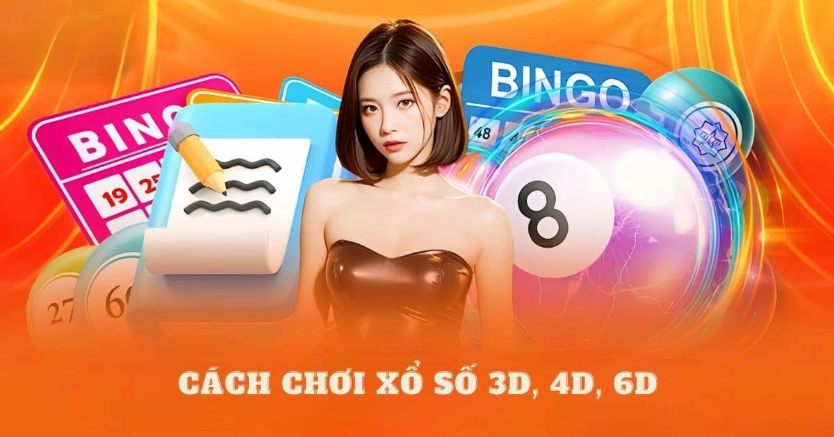 Cách chơi xổ số 3D, 4D, 6D