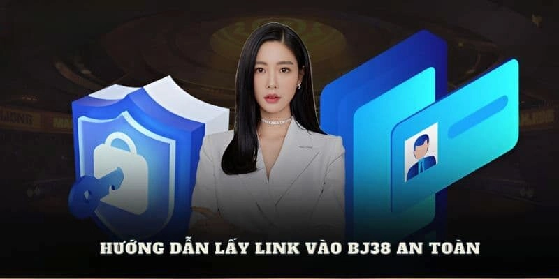 Hướng dẫn cách lấy link vào nhà cái Bj27 mới nhất