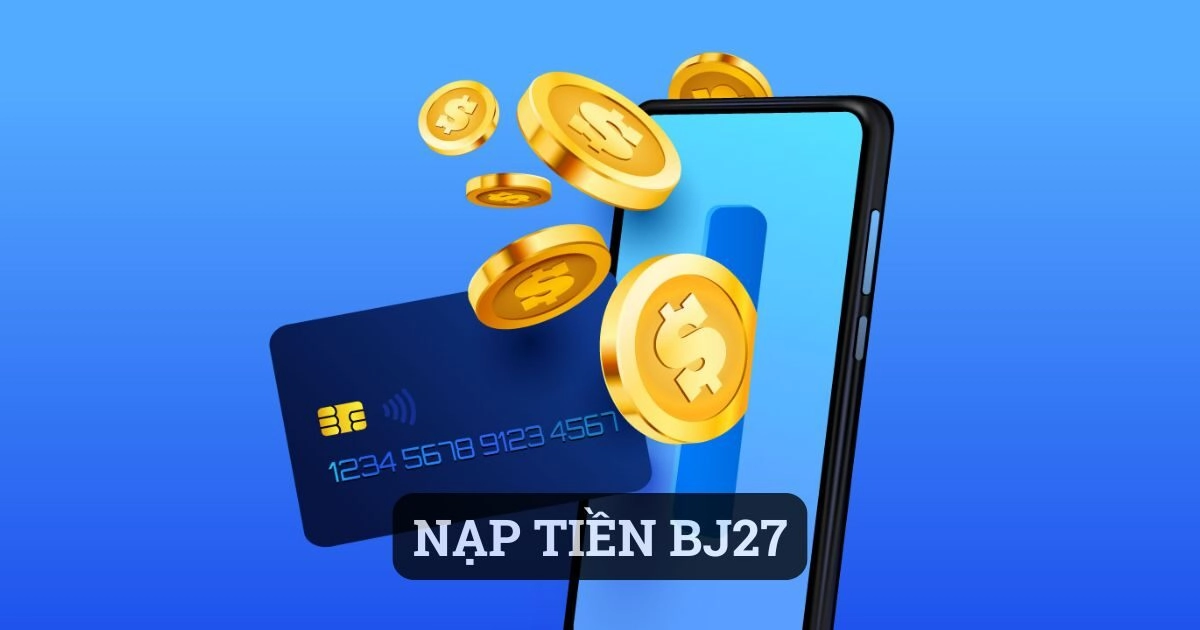 nạp tiền bj27